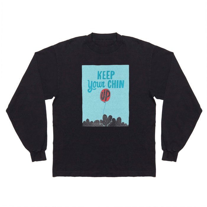 Keep Your Chin Up Long Sleeve T Shirt