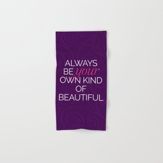 Your Own Kind Of Beautiful Quote Hand & Bath Towel