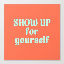 Show Up for Yourself Canvas Print