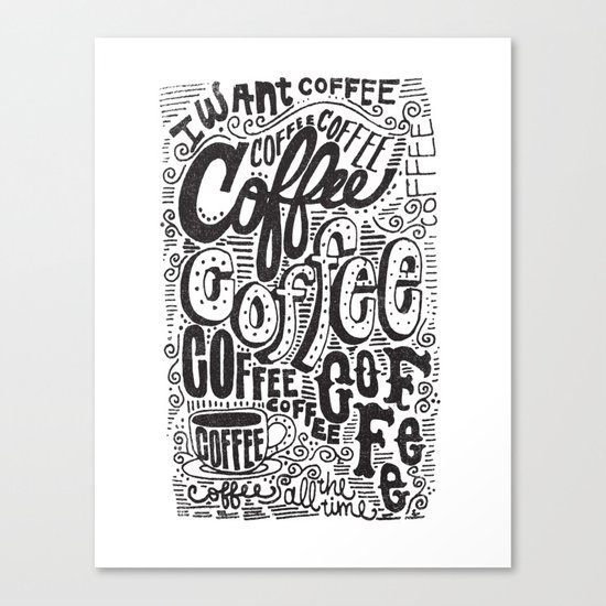 COFFEE COFFEE COFFEE! Canvas Print