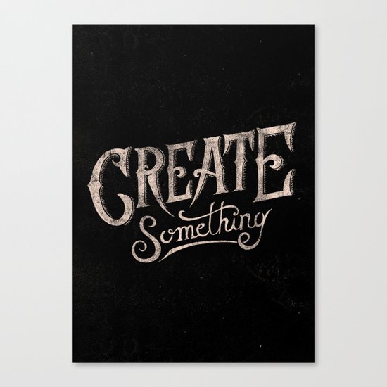 CREATE SOMETHING Canvas Print