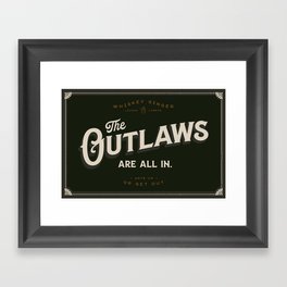 The Outlaws Are All In: Ante Up Or Get Out! Framed Art Print