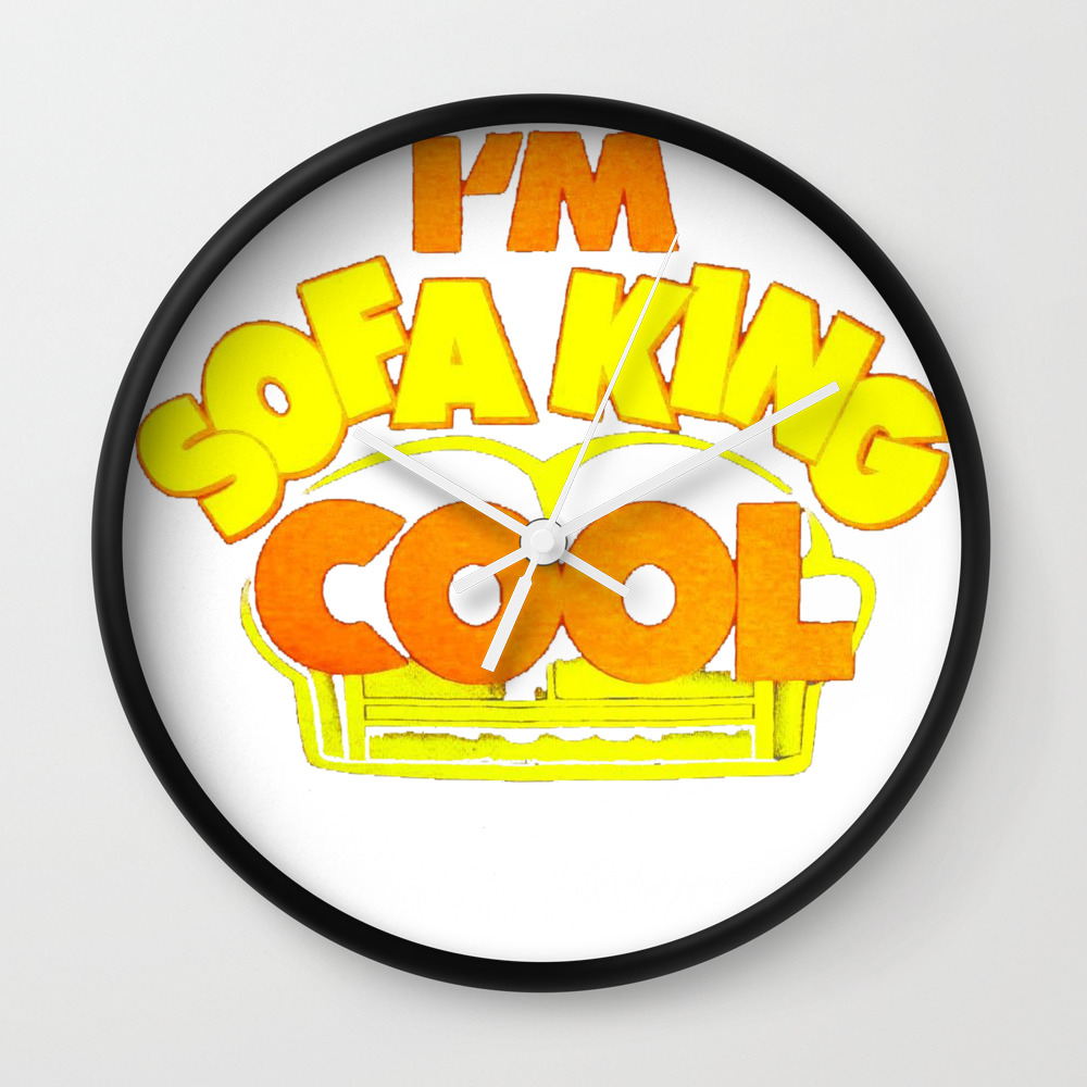 I M Sofa King Cool Accepted Movie Wall Clock By Autocar Society6