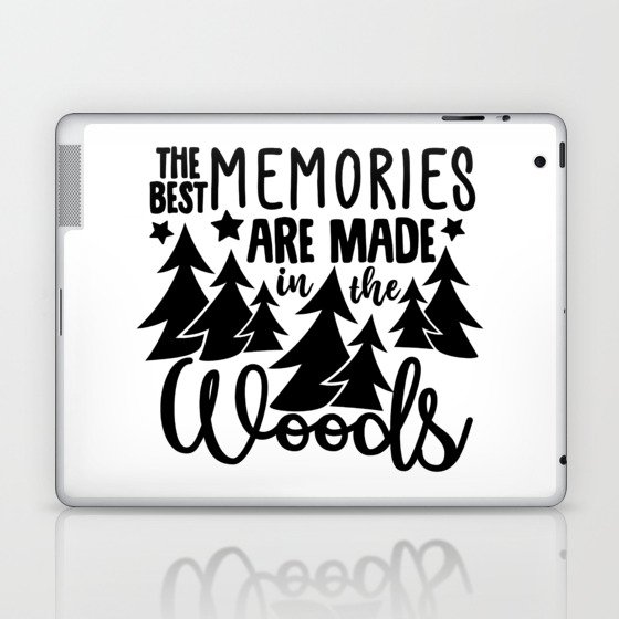 The Best Memories Are Made In The Woods Laptop & iPad Skin