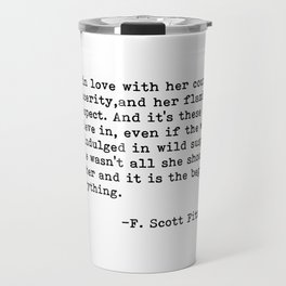 I fell in love with her courage...F. Scott Fitzgerald Travel Mug