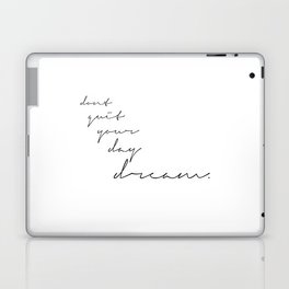 don't quit your daydream. Laptop & iPad Skin