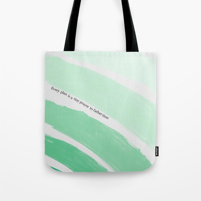 Every Plan is a Tiny Prayer to Father Time Tote Bag