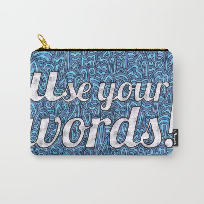 Use Your Words! Carry-All Pouch