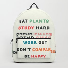 Good vibes quote, Eat plants, study hard, spend smart, work out, don't compare, be happy Backpack