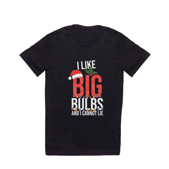 I Like Big Bulbs And Cant Lie Christmas T Shirt