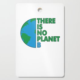 There is No Planet B - Earth Day Cutting Board