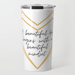 A Beautiful Day Begins With A Beautiful Mindset Travel Mug