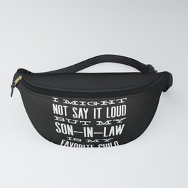 Son in Law is my favorite child Fanny Pack