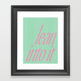 Lean Into It Framed Art Print