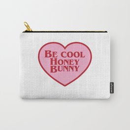 Be Cool Honey Bunny, Funny Saying Carry-All Pouch
