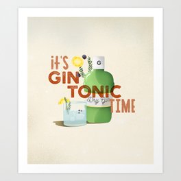 It's Gin Tonic time! Art Print