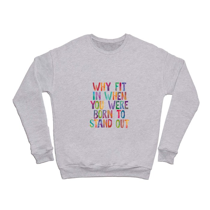 Why Fit In When You Were Born to Stand Out Crewneck Sweatshirt