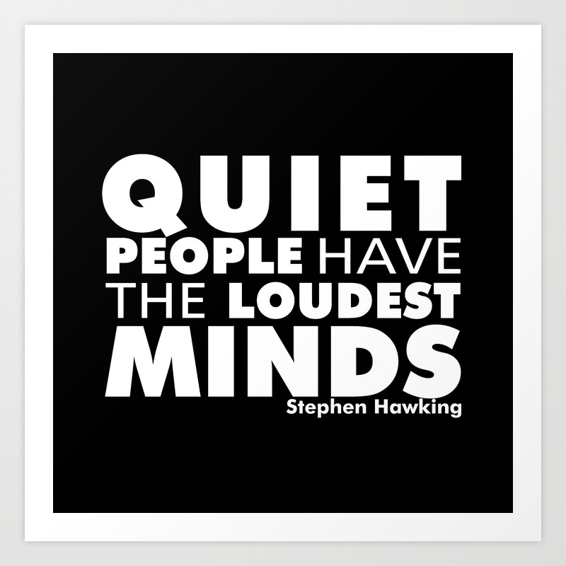 Quiet People Have The Loudest Minds Typography Introvert Quotes Black Version Art Print By Menegasabidussi Society6