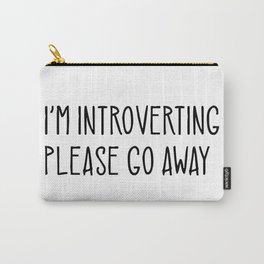 I'm Introverting Please Go Away Funny Carry-All Pouch