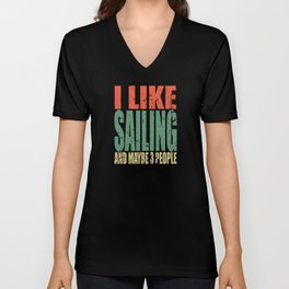 Sailing Saying Funny V Neck T Shirt