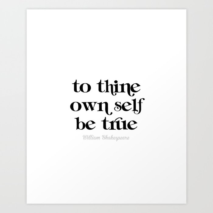 To Thine Own Self Be True Art Print By Crystal Society6