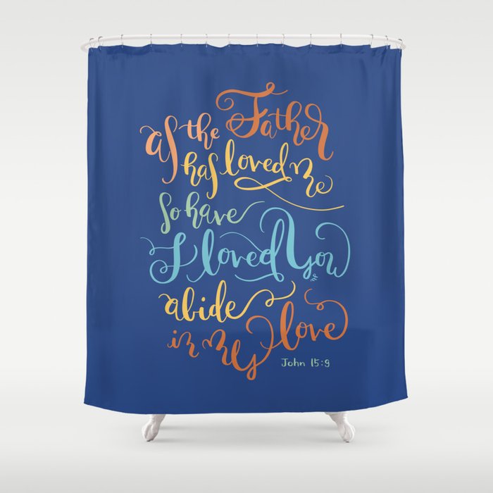 Abide In My Love - John 15:9  Shower Curtain