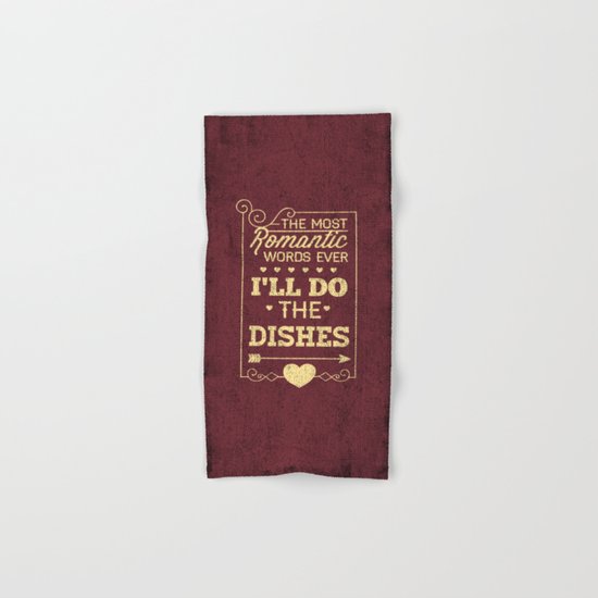 The most romantic words ever- I will do the dishes- Typography Hand & Bath Towel