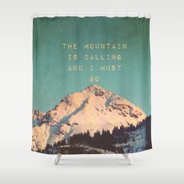 Mountain Is  Calling Shower Curtain