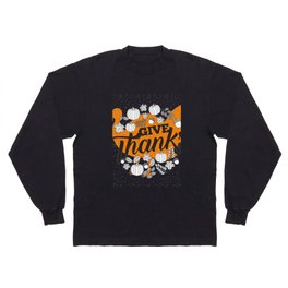 Give Thanks Long Sleeve T Shirt