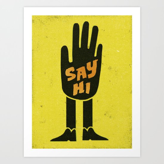Say Hi. Art Print