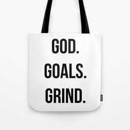 God. Goals. Grind (Christian quote, boss quote) Tote Bag