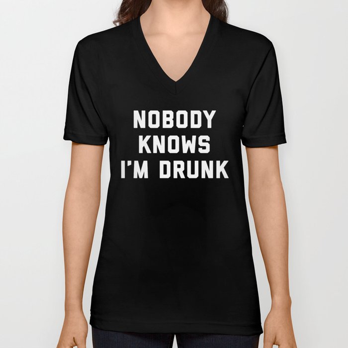 I'm Drunk Funny Quote V Neck T Shirt