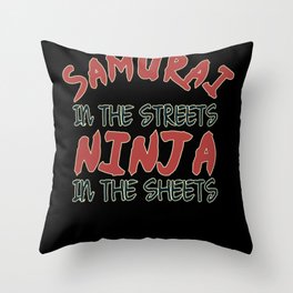 Samurai In The Streets Ninja In The Sheets Throw Pillow