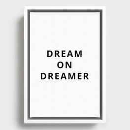Dream on dreamer Framed Canvas