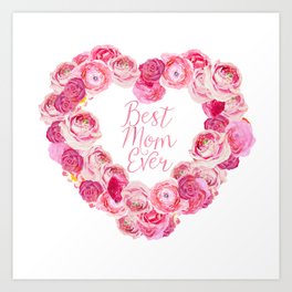 Best Mom Ever - rose heart Art Print