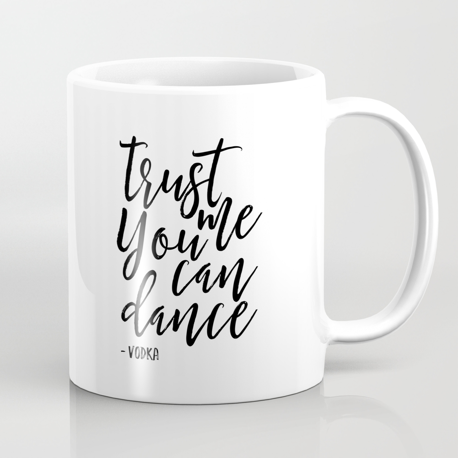 Trust Me You An Dance Vodka Funny Print Quote Prints Wall Art Alcohol Sign Drink Sign Typography Art Coffee Mug By Alextypography Society6