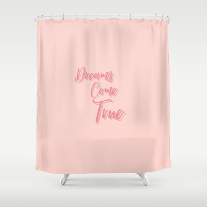 Dreams Come True, Inspirational, Motivational, Empowerment, Pink Shower Curtain