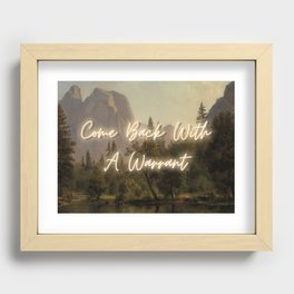 Come Back With A Warrant Recessed Framed Print