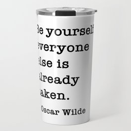 Oscar Wilde Quote - Be yourself everyone else is already taken Travel Mug