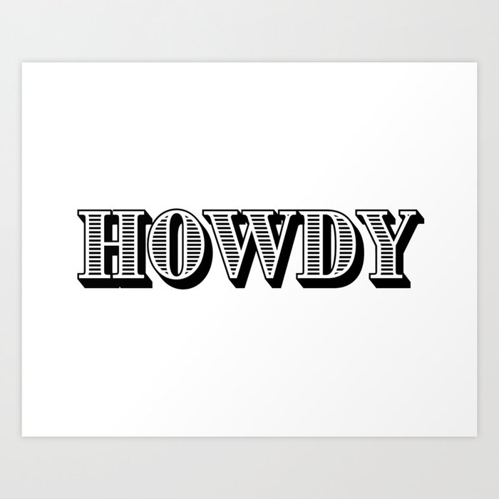 Howdy | Black & White Art Print