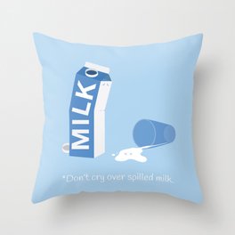 Don't Cry Over Spilled Milk Throw Pillow