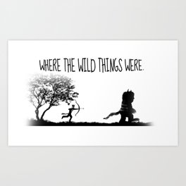 Where the wild things were. Art Print
