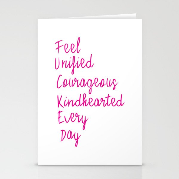 Feel unified courageous kindhearted every day Stationery Cards
