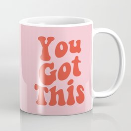 You Got This Quote Coffee Mug