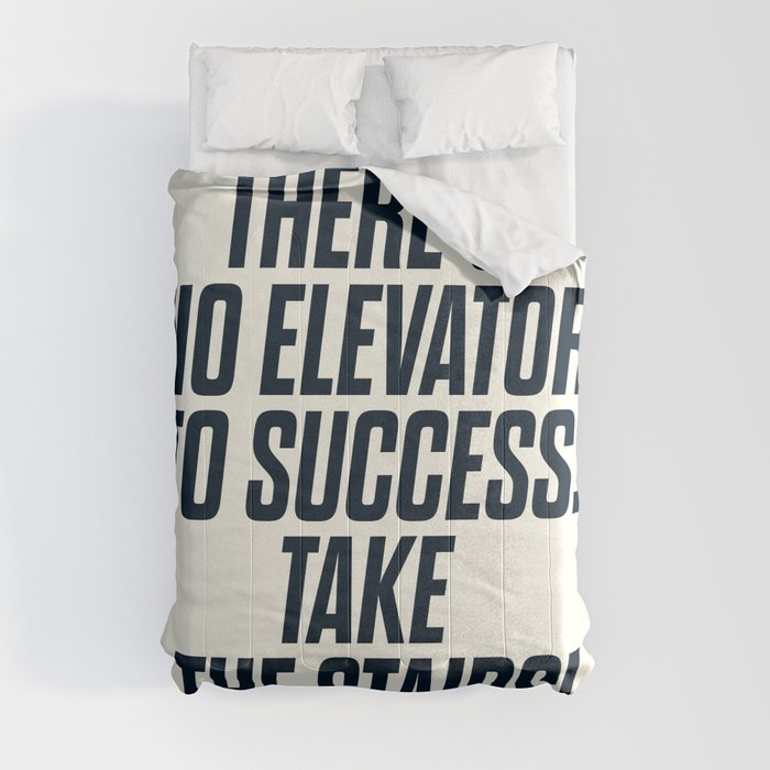 There is no elevator to success, you have to take the stairs, motivational quote, inspiraitonal sen Comforter