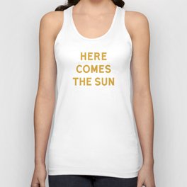 Here comes the sun Unisex Tank Top