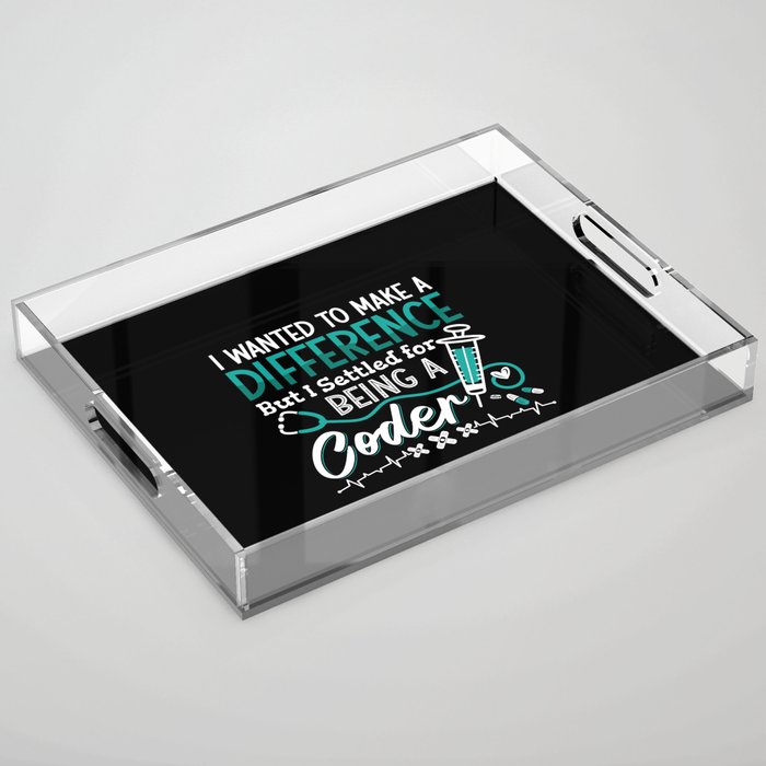 Medical Coder Being A Coder ICD Coding Programmer Acrylic Tray