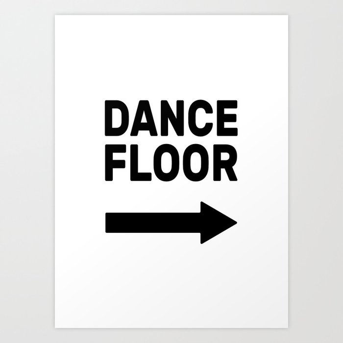 Dance Floor (arrow point right) Art Print