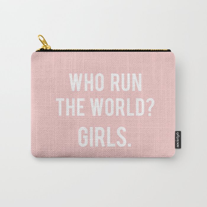Who run the world? Girls Carry-All Pouch