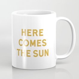 Here comes the sun Mug